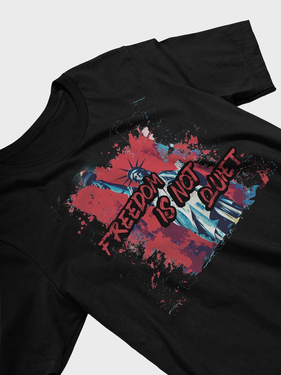 Freedom Is Not Quiet T-Shirt - Unisex Bella + Canvas product image (25)