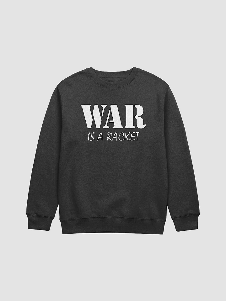 War Is A Racket - Lane Seven Premium Crewneck Sweatshirt product image (1)