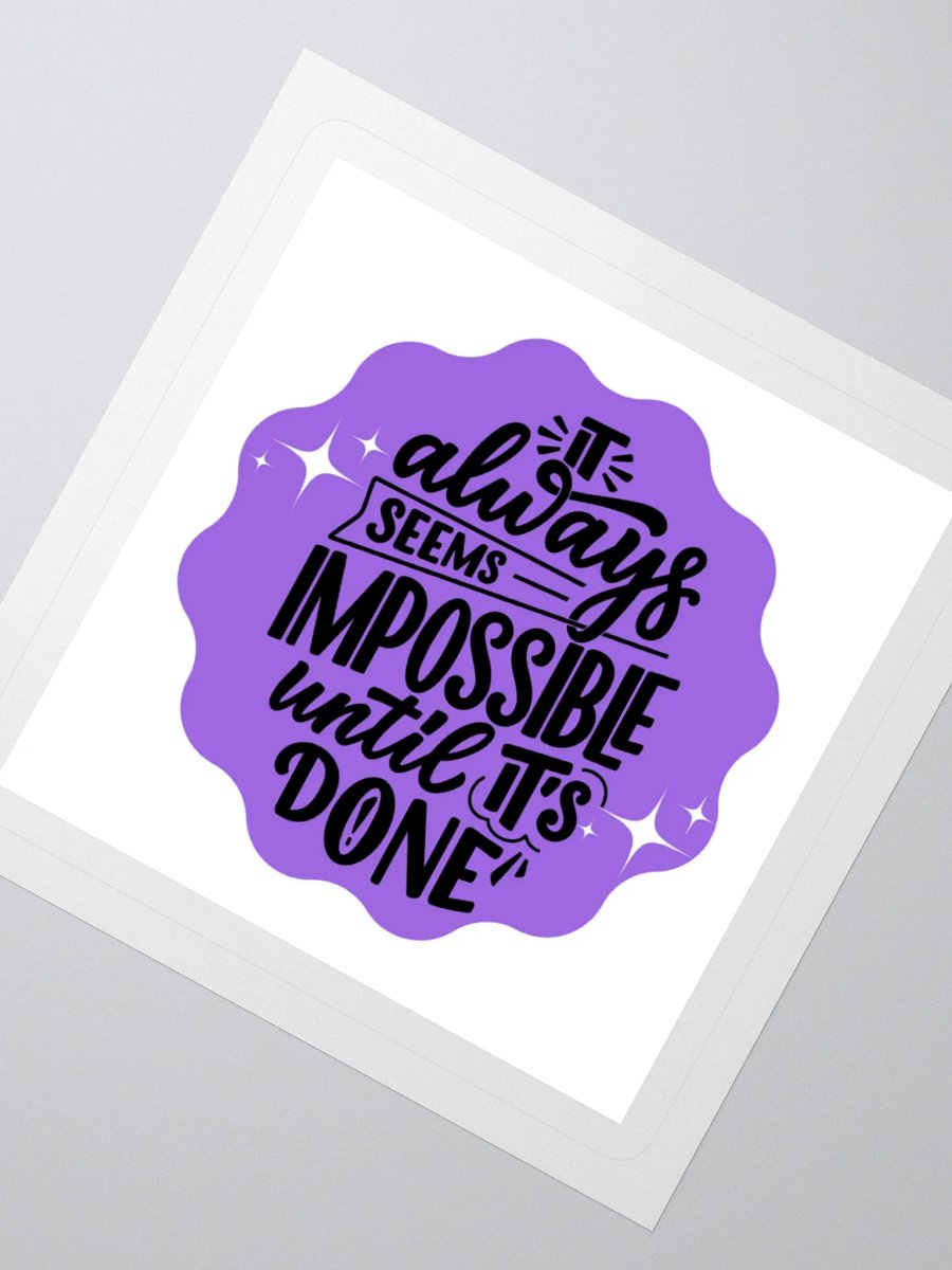 Impossible Until It's Done – Motivational 3x3 Sticker product image (2)