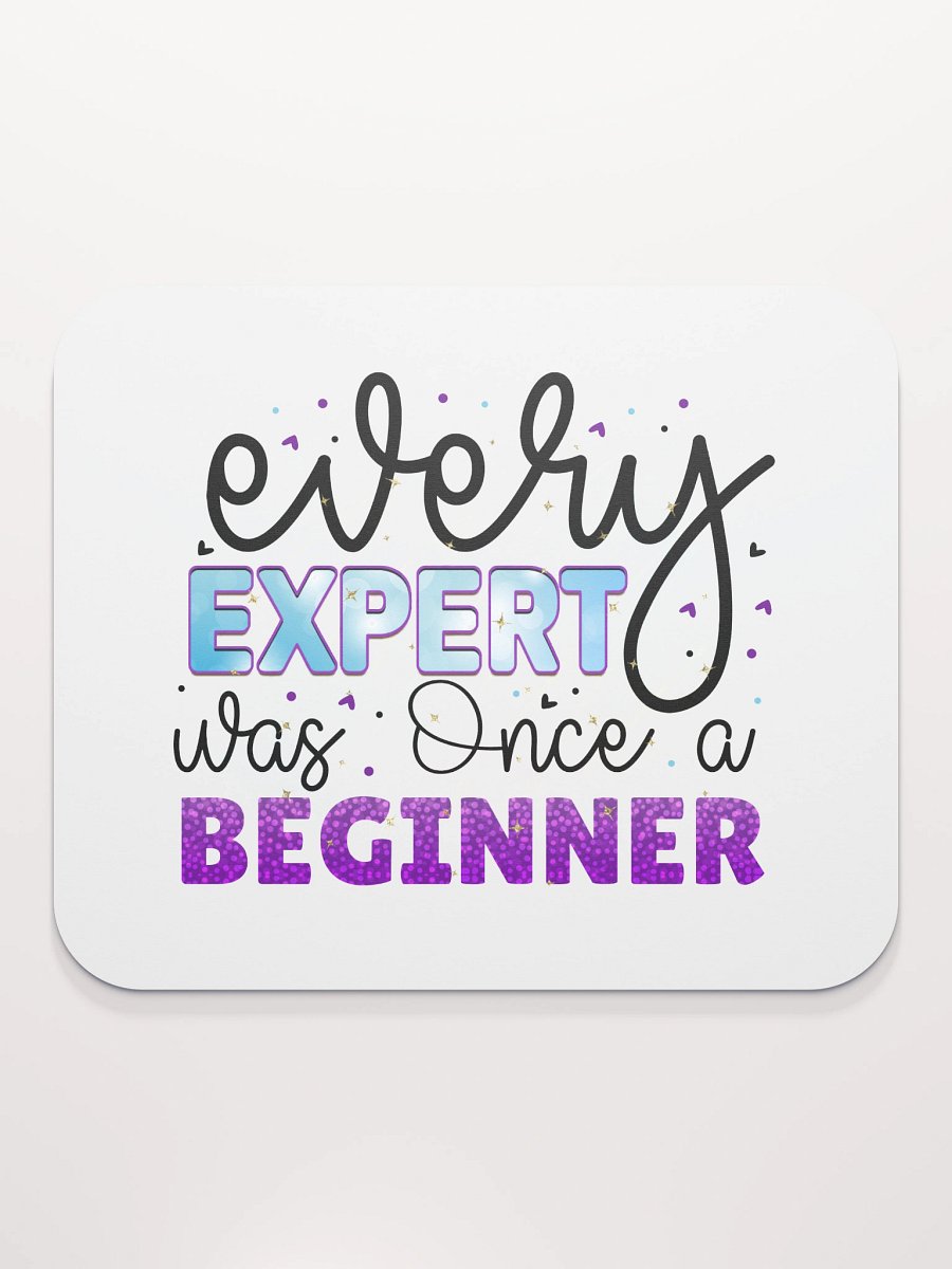 Every Expert Was Once A Beginner Mouse Pad product image (2)