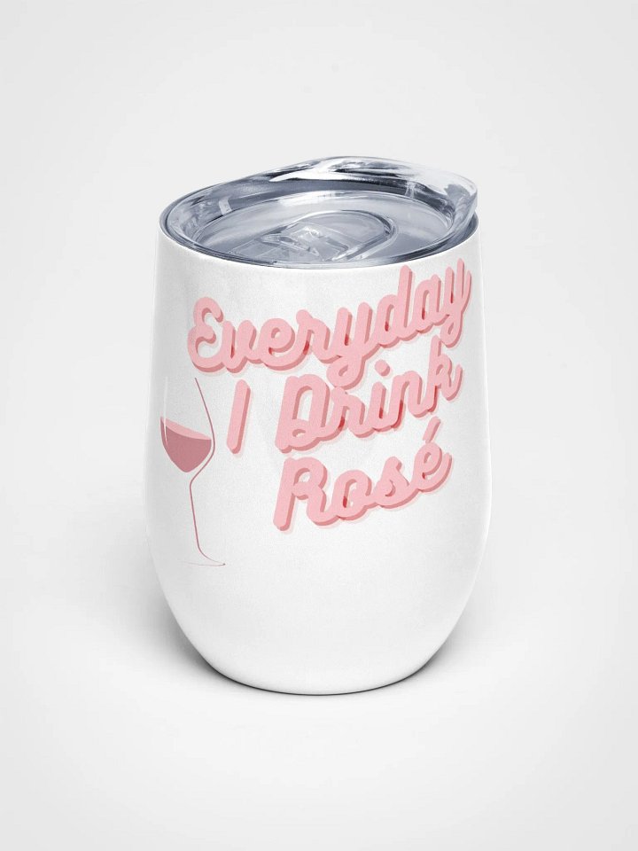 Everyday I Drink Rosé Wine Tumbler product image (1)