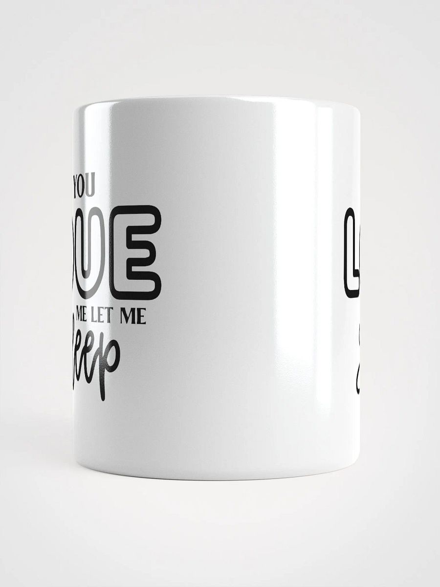 If You Love Me Let Me Sleep Mug product image (5)