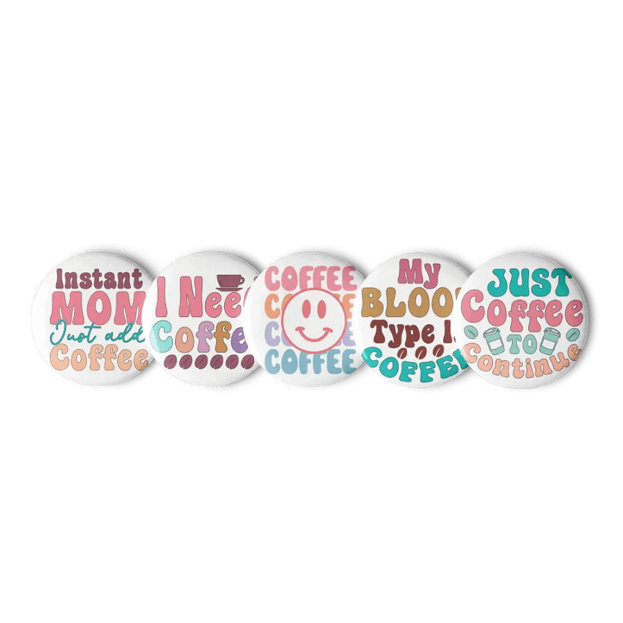 Instant MOM Just Add Coffee Pin Buttons Set product image (6)
