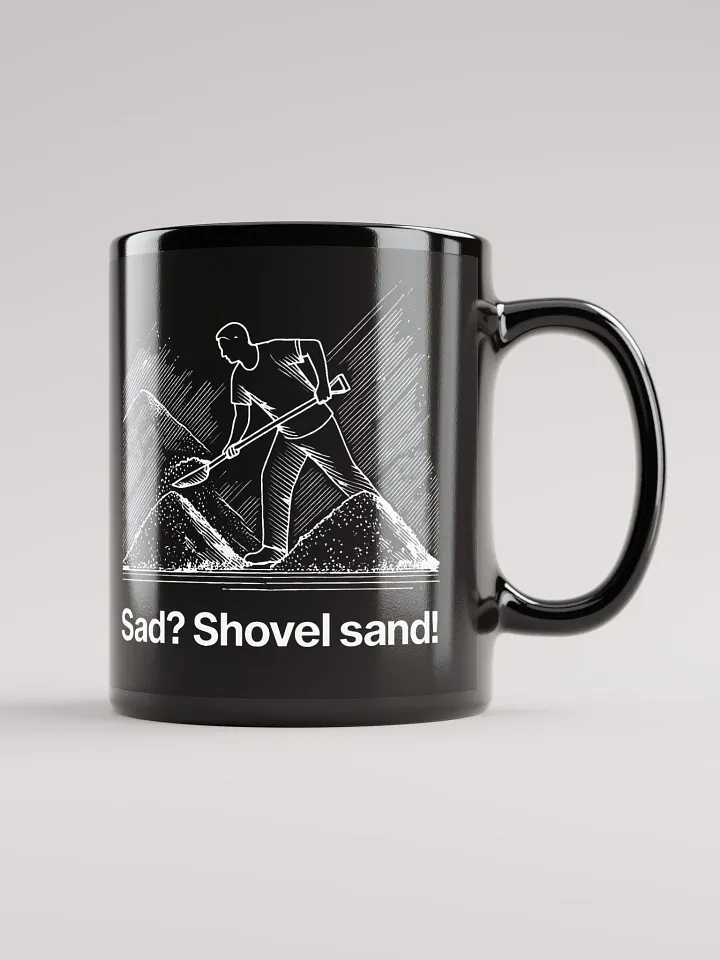 sad? shovel sand! (by @levelsio's dad) black mug - 100% ceramic product image (2)