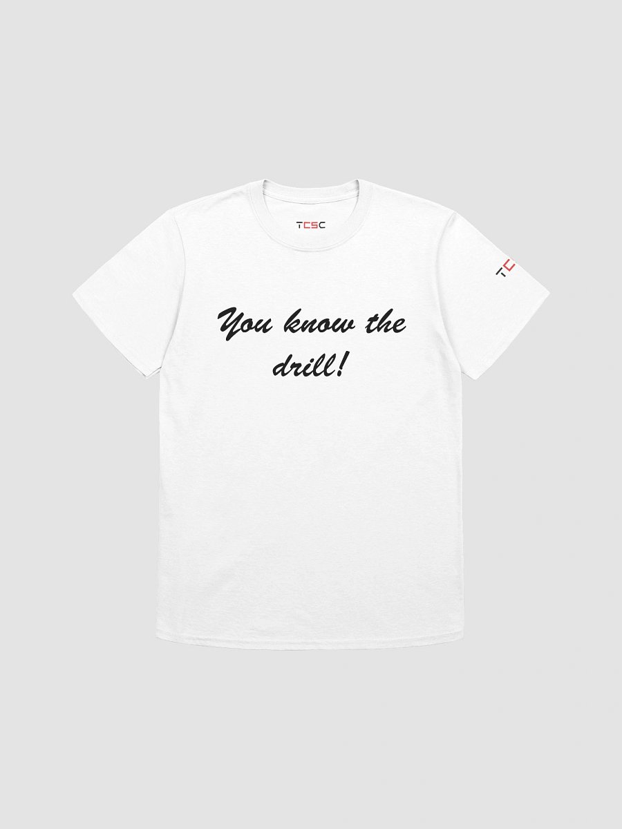'You know the drill!' Printed Emblem Unisex T-Shirt (White) product image (1)