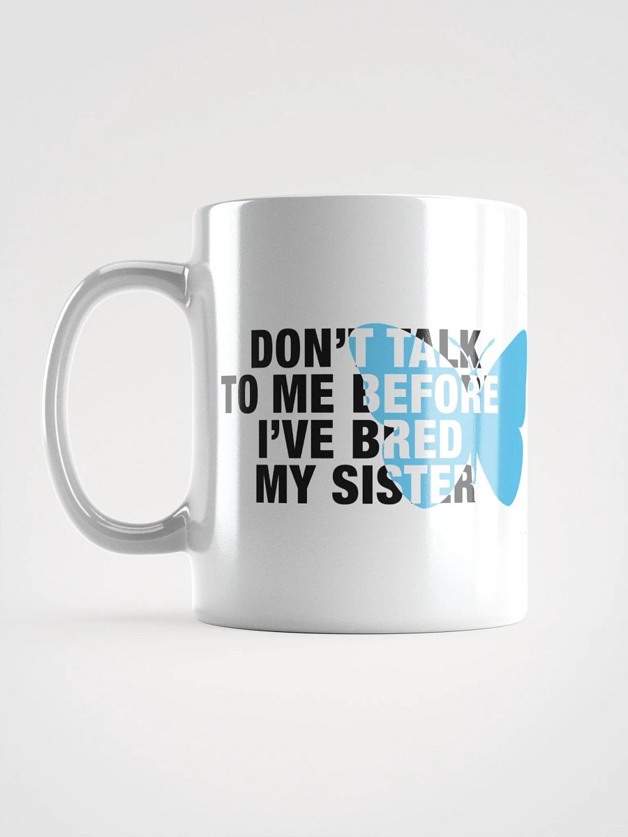 Don't Talk To Me Before I've Bred My Sister product image (1)