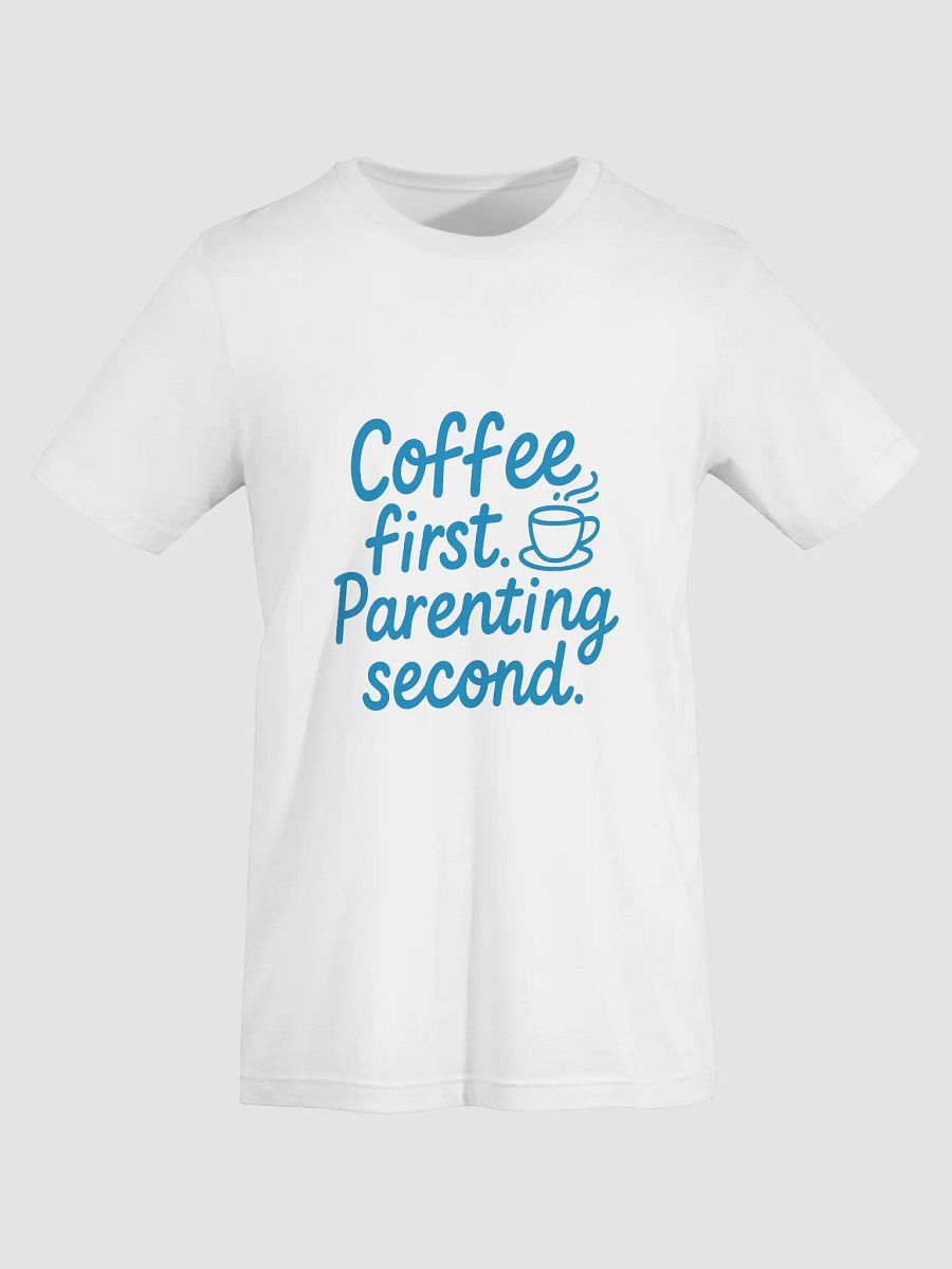 Coffee First Parenting Second T-Shirt product image (7)