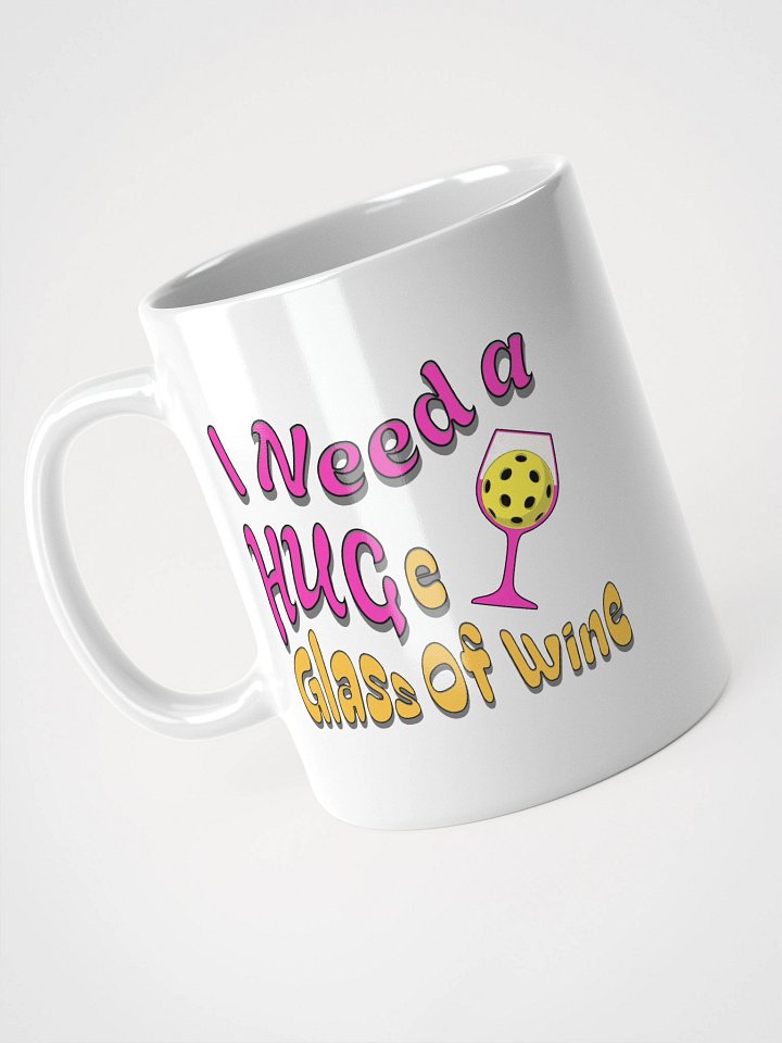 I Need A Huge Glass Of Wine Pickleball Playful Wine Glass Mug product image (2)