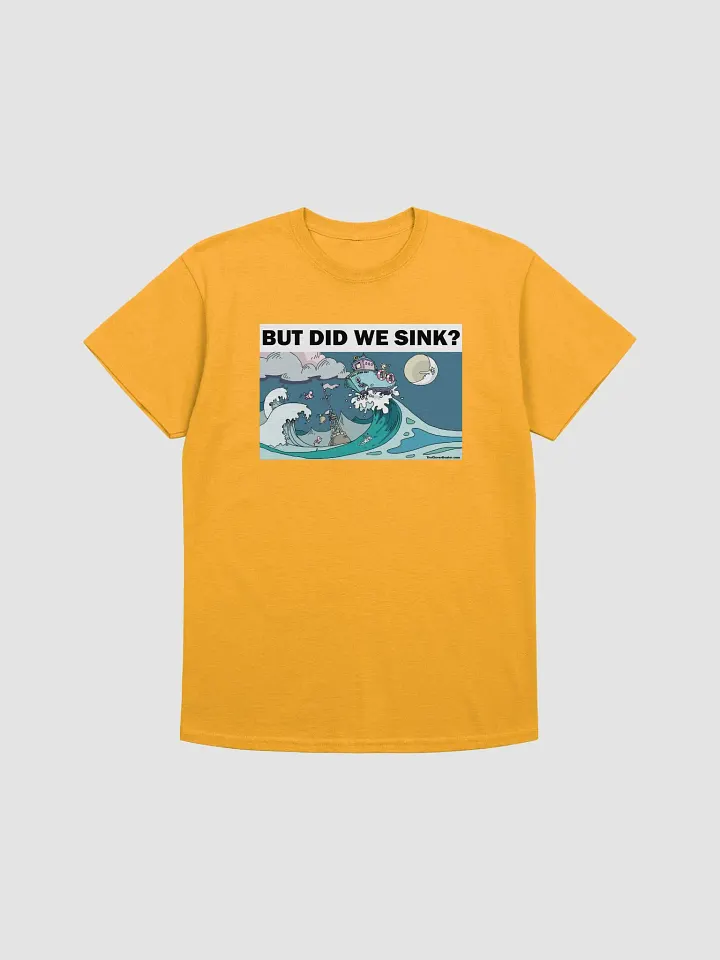 "But Did We Sink?" - Heavy Weight T-Shirt product image (1)