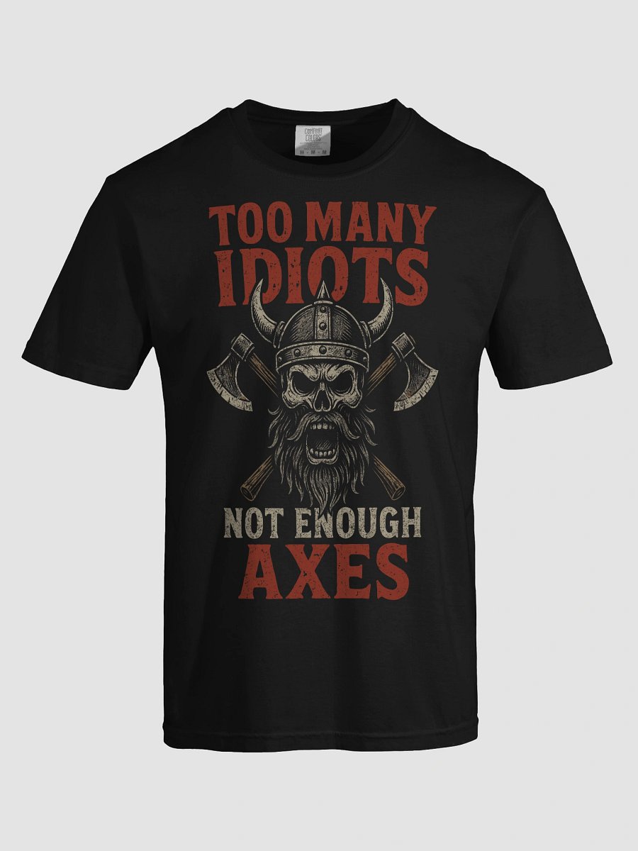Too Many Idiots Not Enough Axes Viking Skull T-Shirt – Norse Warrior Axe Design for Men product image (5)