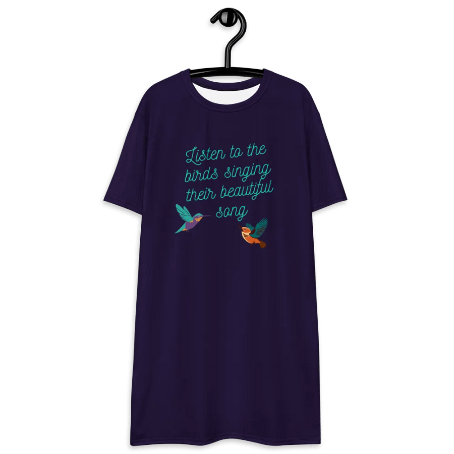 Listen to the birds singing their beautiful song - T Dress product image (5)