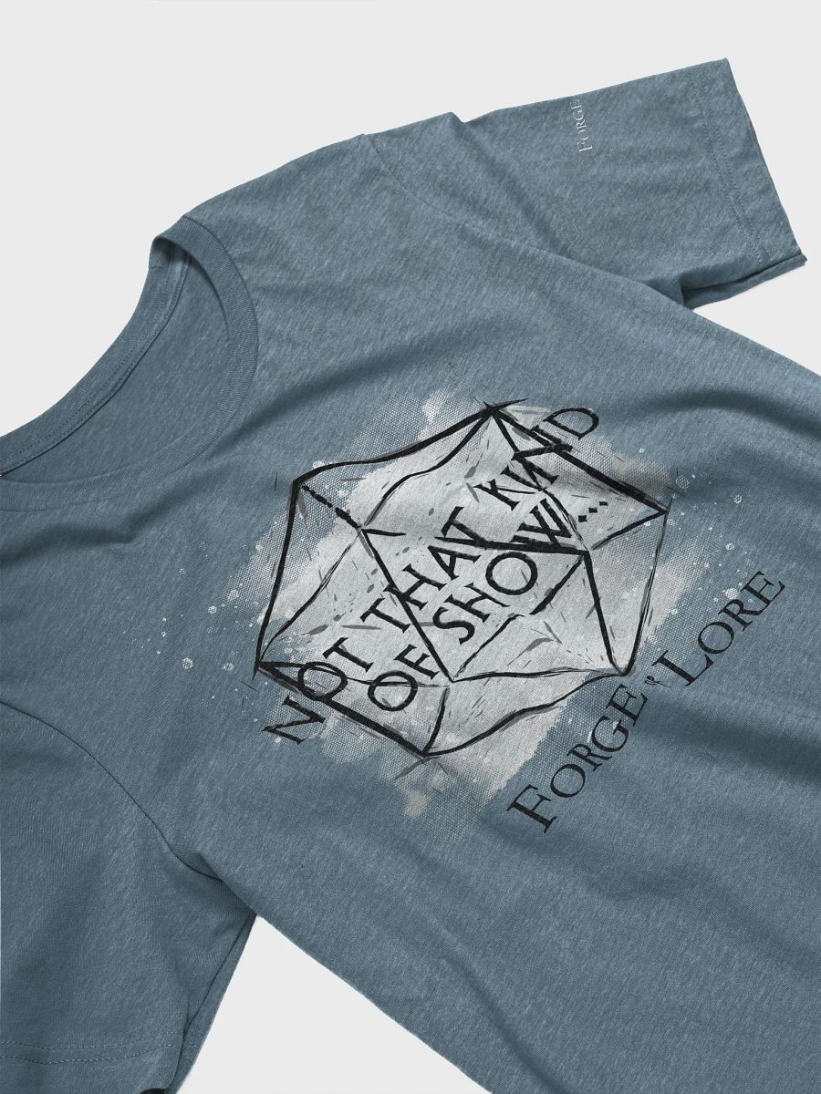 Not That Kind of Show T-Shirt || Forge of Lore product image (3)