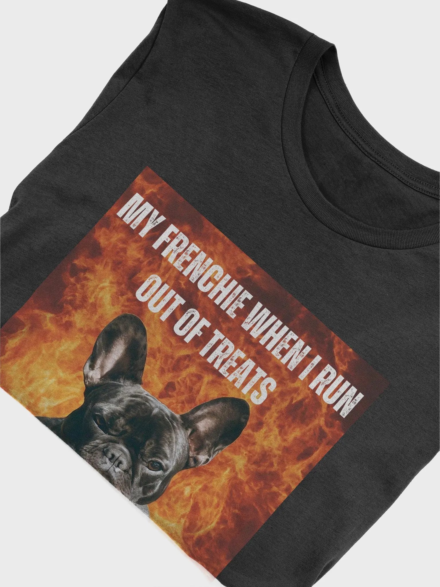 My Frenchie When I Run Out of Treats T-Shirt product image (5)