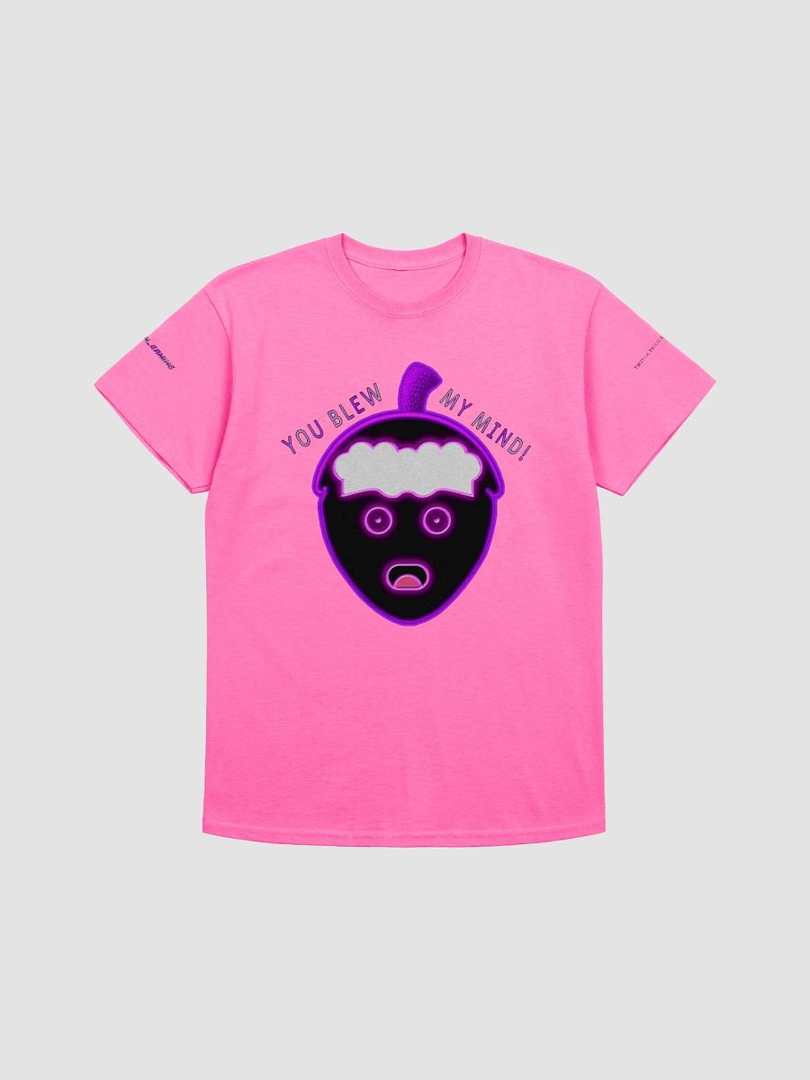 You blew my mind Unisex T-Shirt product image (1)