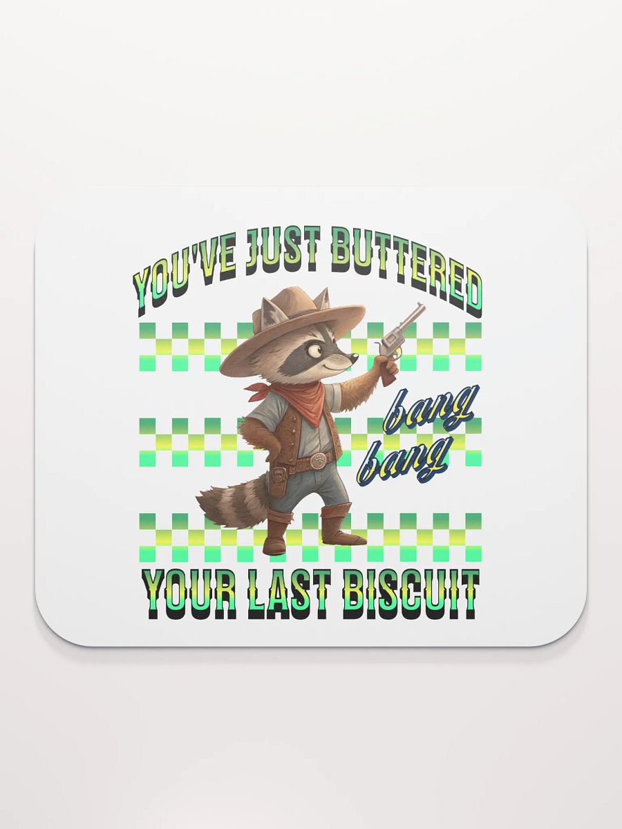 Youve Just Buttered Your Last Biscuit Raccoon Mouse Pad product image (1)