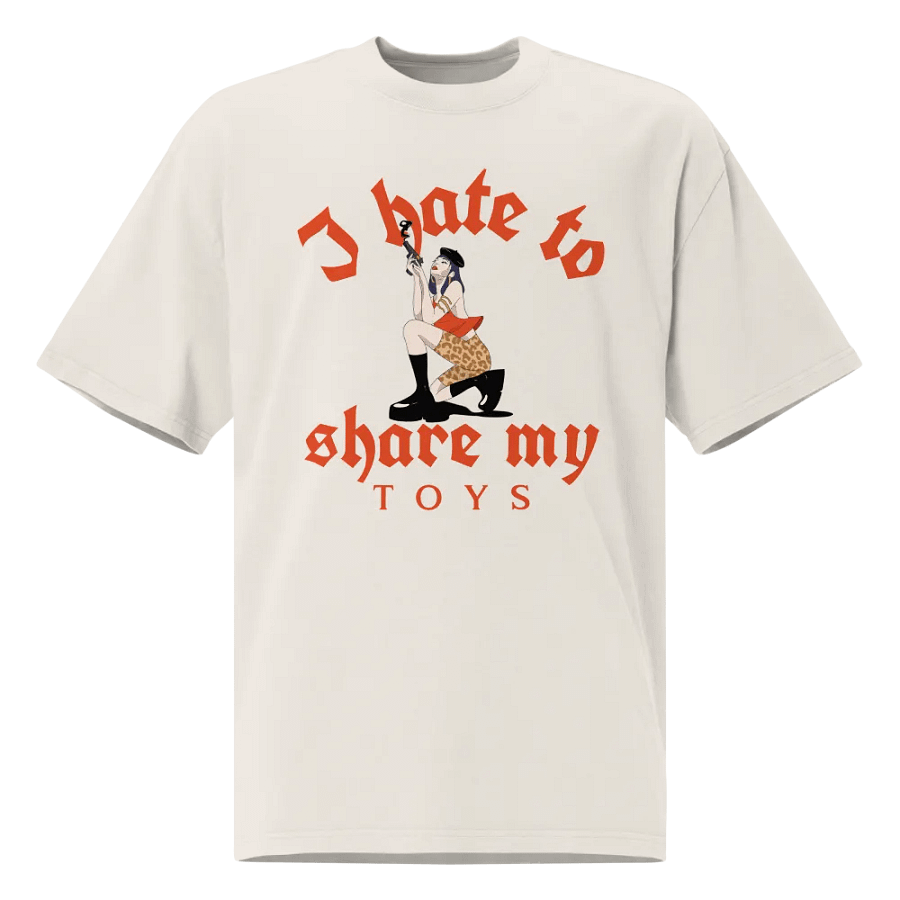I Hate to Share My Toys Unisex Oversized T-Shirt product image (1)
