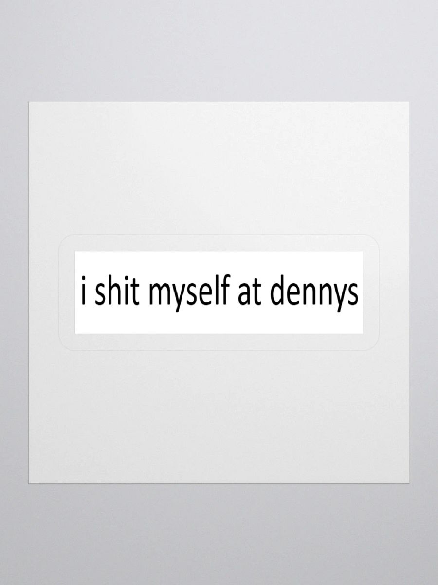 i shit myself at dennys product image (1)