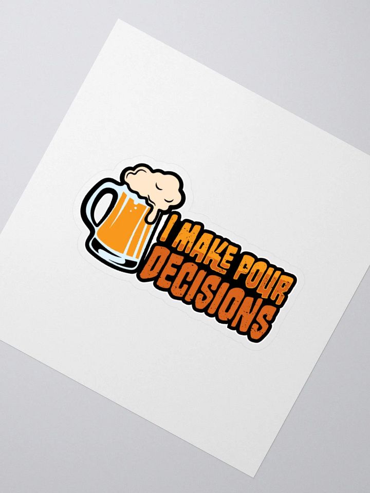 I Make Pour Decisions: Funny Beer Sticker for Students product image (6)
