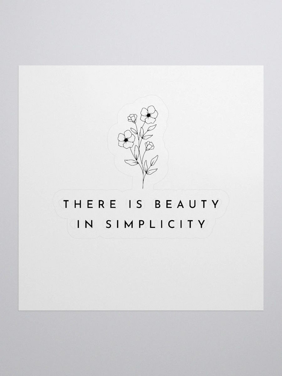'There is Beauty in Simplicity' Sticker product image (3)