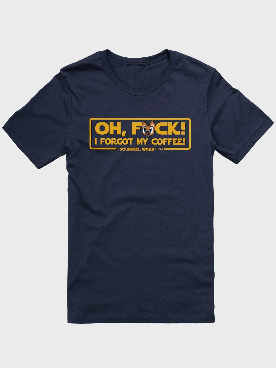 Oh F*ck I Forgot My Coffee T-Shirt product image (9)