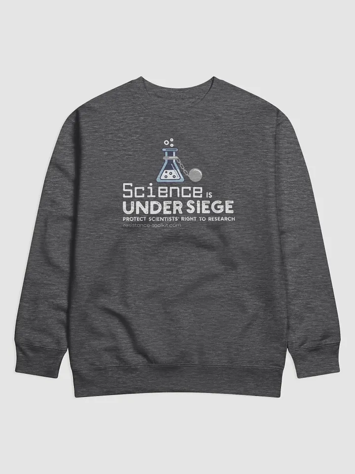 Science Is Under Siege - Sweatshirt product image (1)