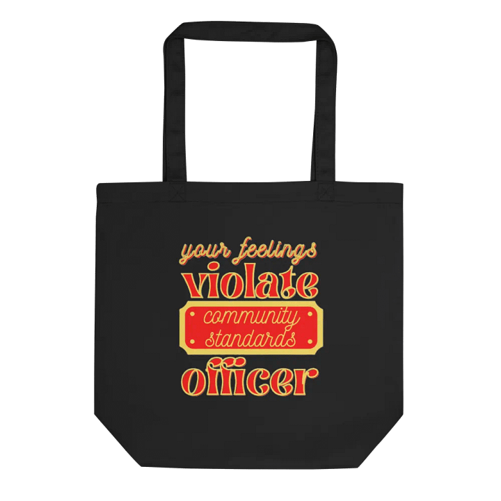 YOUR FEELINGS VIOLATE COMMUNITY STANDARDS OFFICER product image (1)