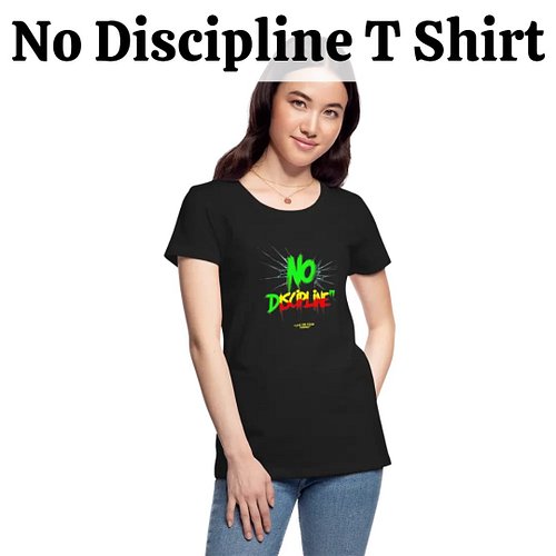 No Discipline T-Shirt
Available in my store 
https://vibeprint.myspreadshop.com/