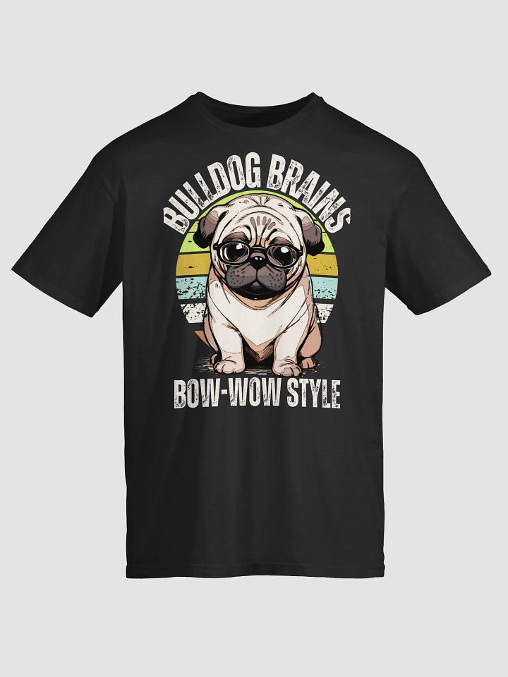 Bulldog Brains Bow wow style unisex shirt product image (2)