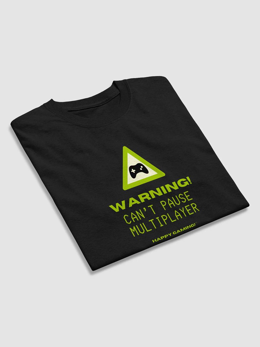 Warning! Can't Pause Multiplayer T-Shirt product image (2)