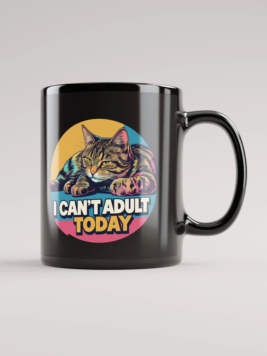 I CAN'T ADULT TODAY Black Glossy Mug product image (2)