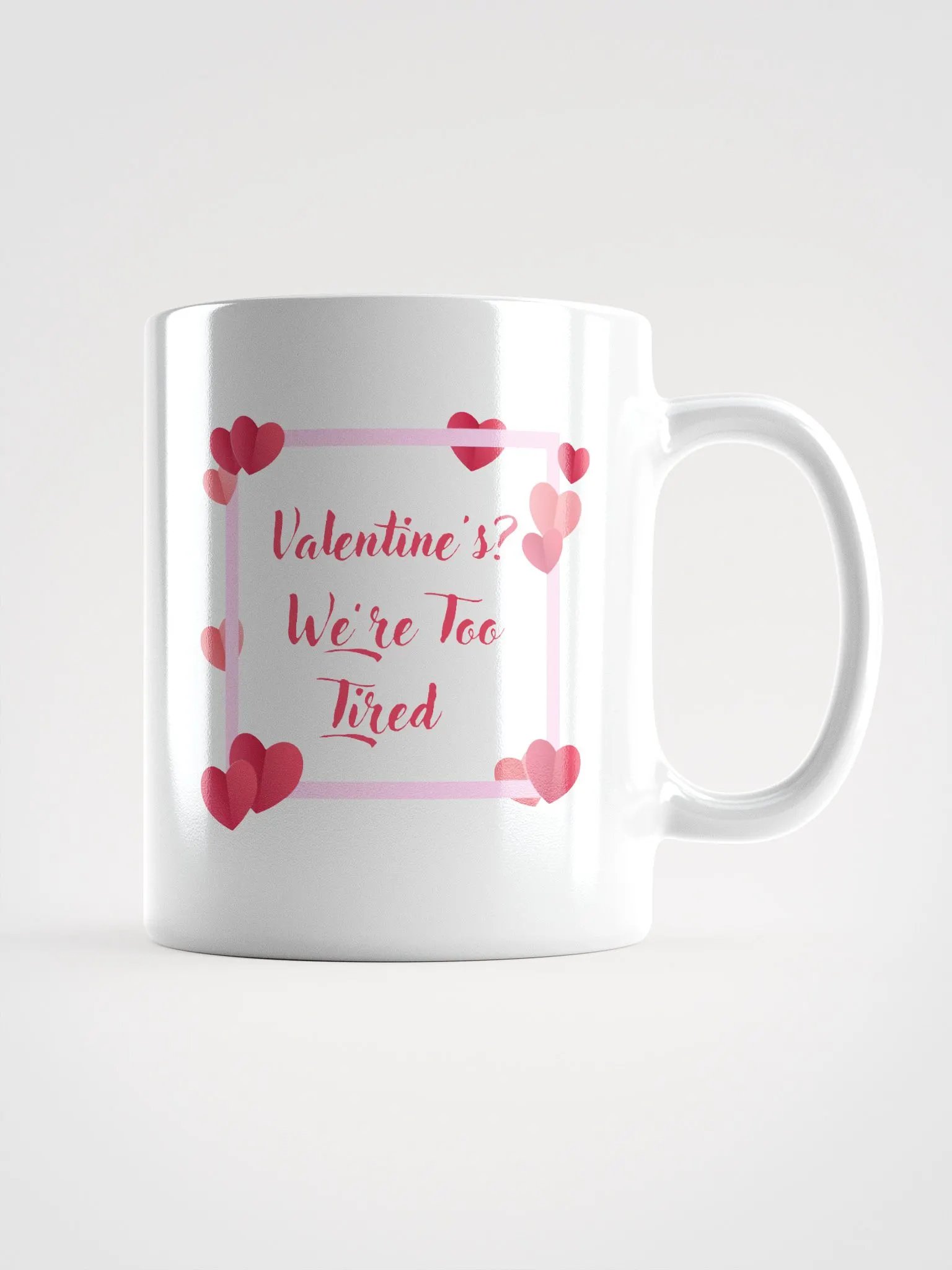 Valentine's? We're Too Tired Mug product image (1)