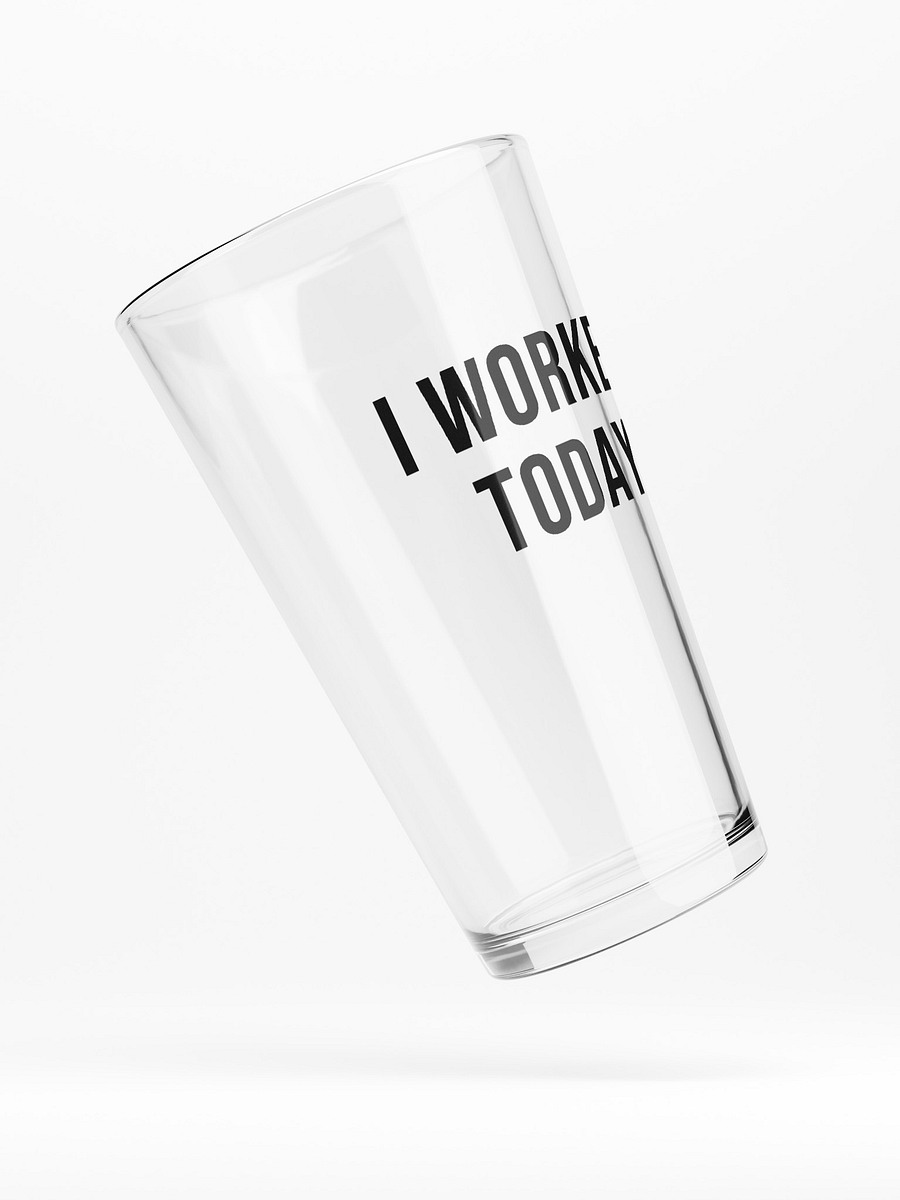 'I Worked Today' Pint Glass product image (2)