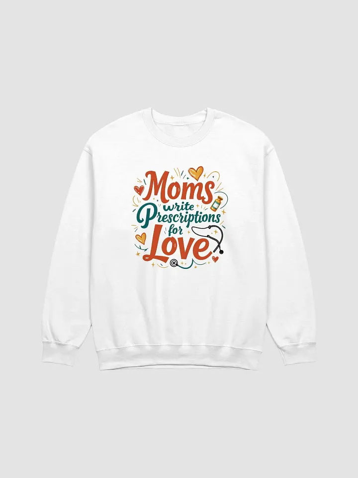 Moms Write Prescription for love Crewneck Sweatshirt product image (4)