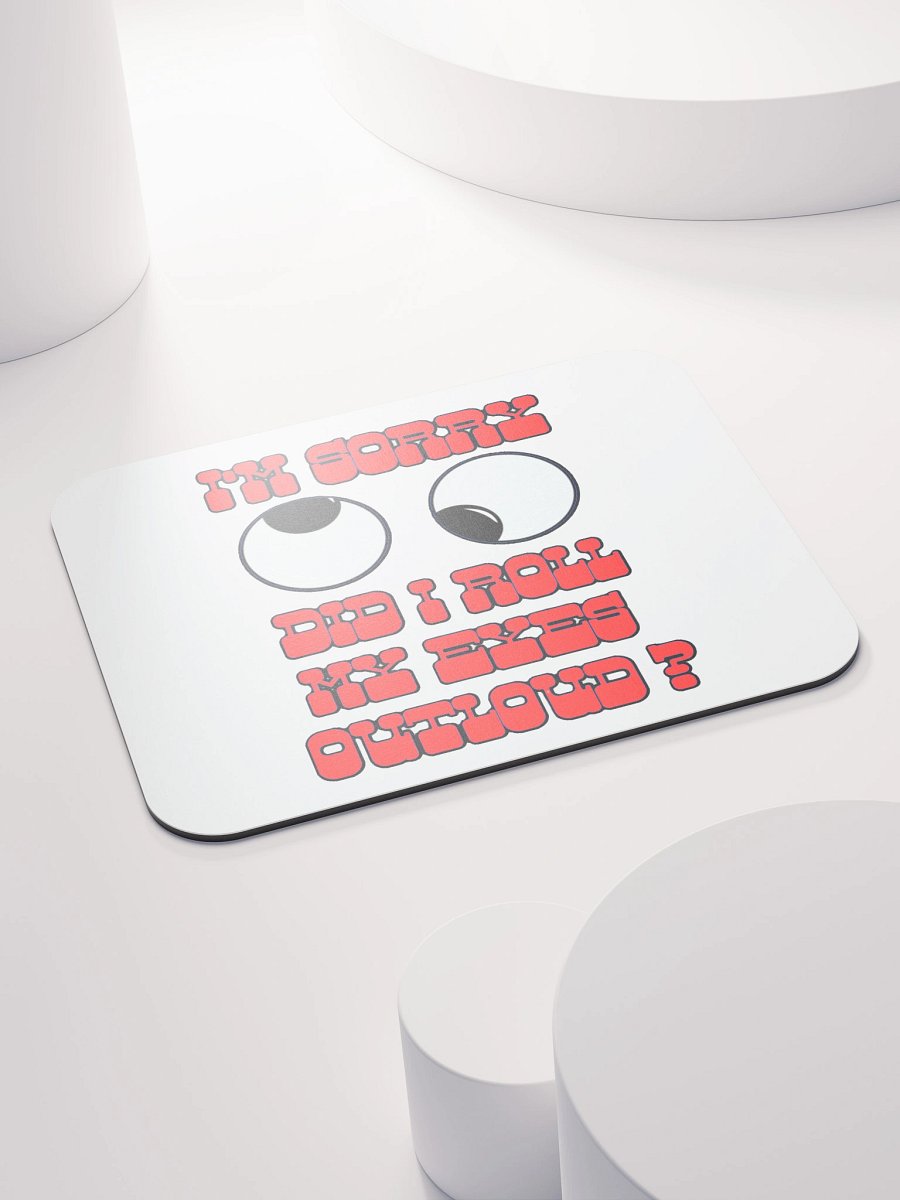 I'M SORRY, DID I ROLL MY EYES OUTLOUD? product image (4)
