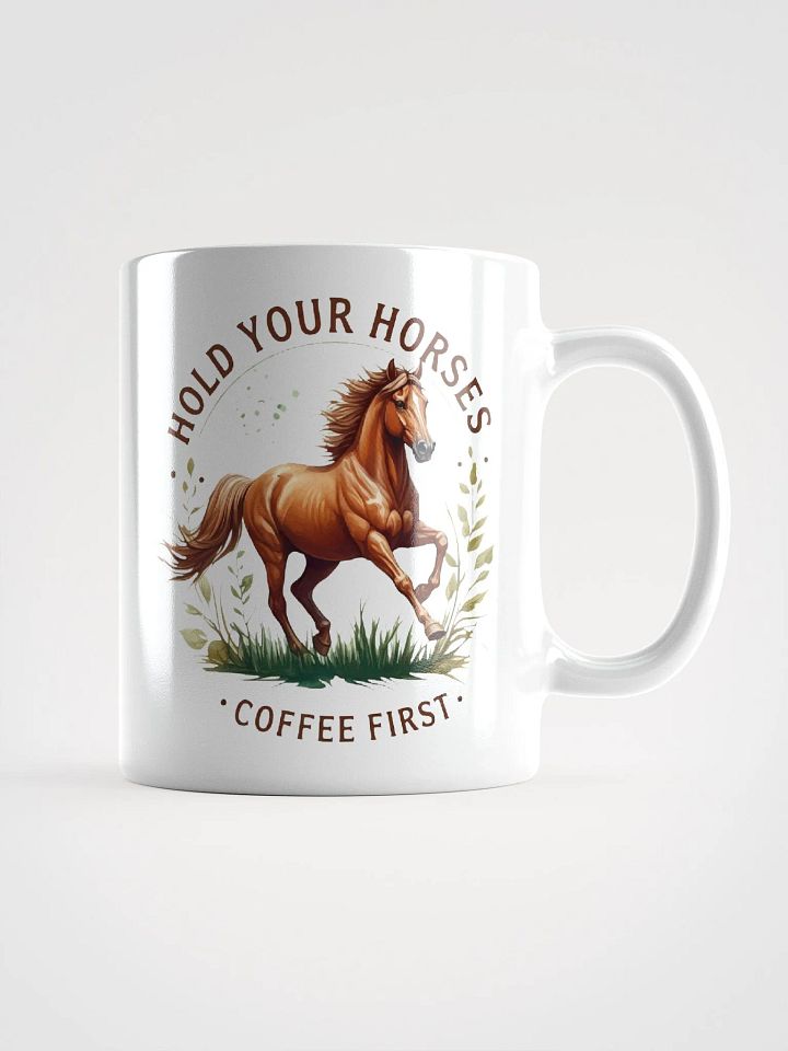 Hold Your Horses Coffee First Mug product image (1)