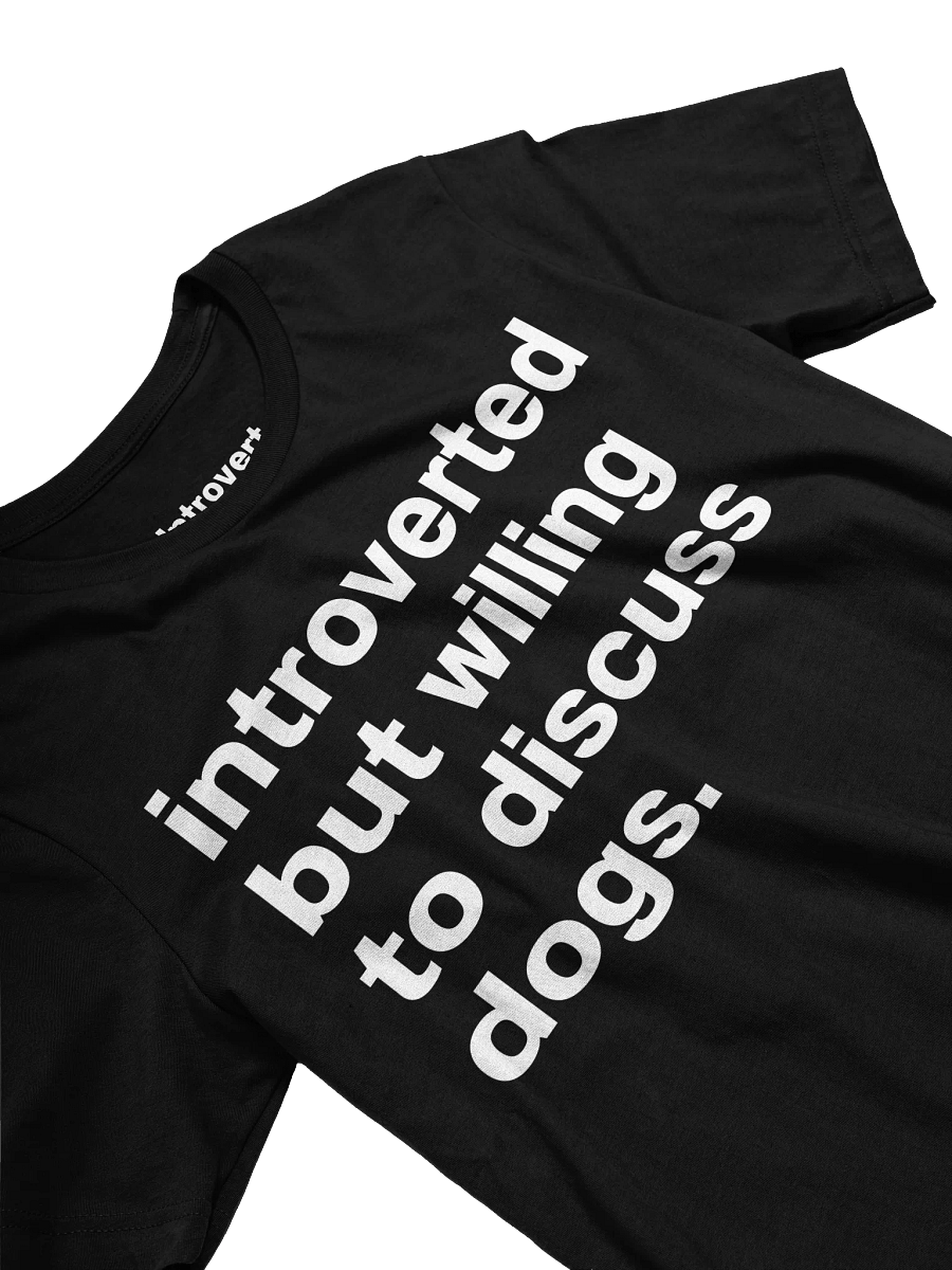 Introverted but willing to discuss dogs. Unisex T-Shirt product image (30)