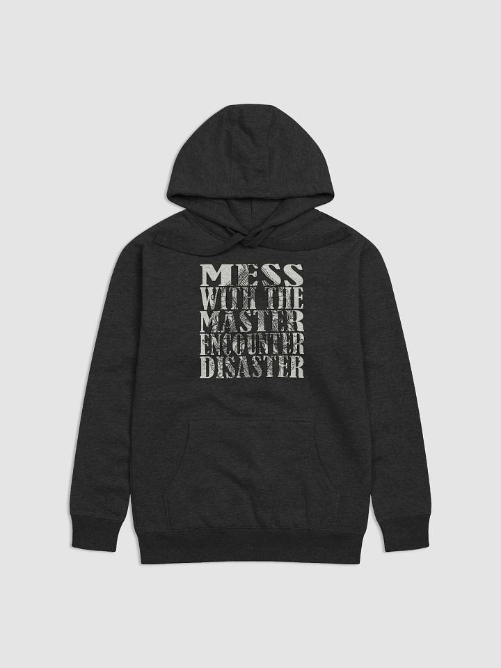 Mess With The Master, Encounter Disaster - Cotton Heritage Unisex Premium Hoodie product image (2)
