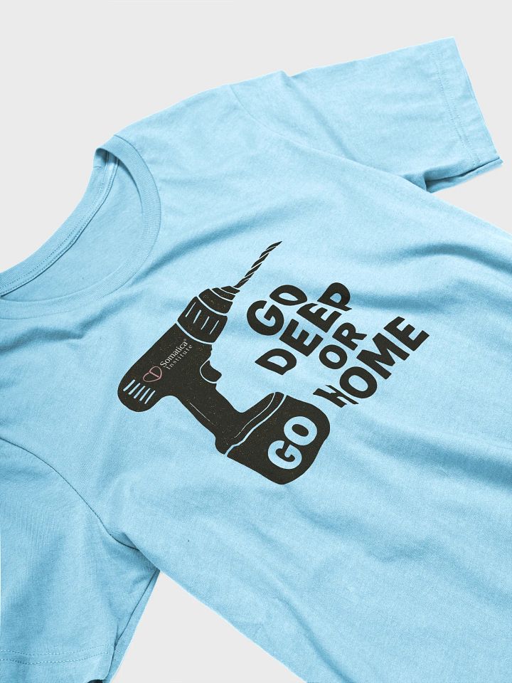 Go deep or go home T-Shirt product image (2)