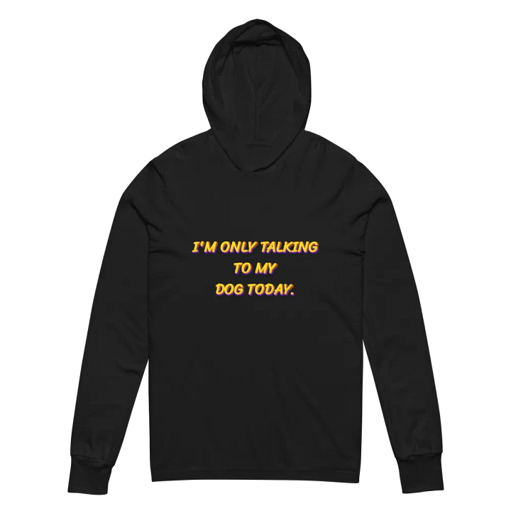 Funny Dog Lover Pullover - Only Talking to My Dog Hoodie - Pet Parent Apparel product image (2)
