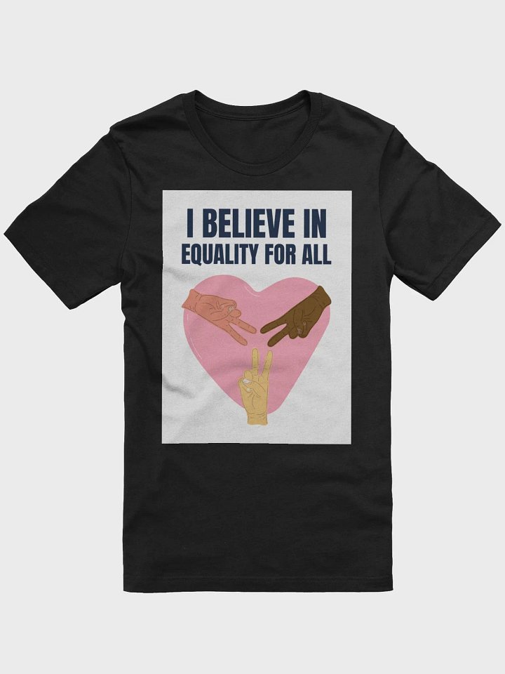 I Believe In Equality For All TShirt product image (1)