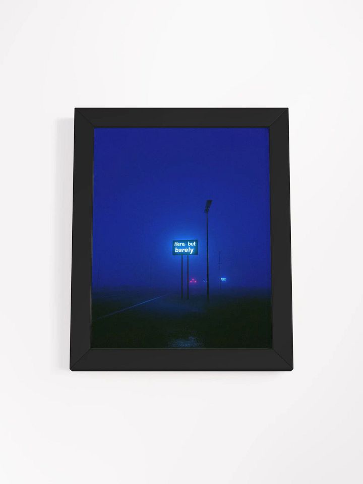 "Here, but barely" Framed Poster product image (1)