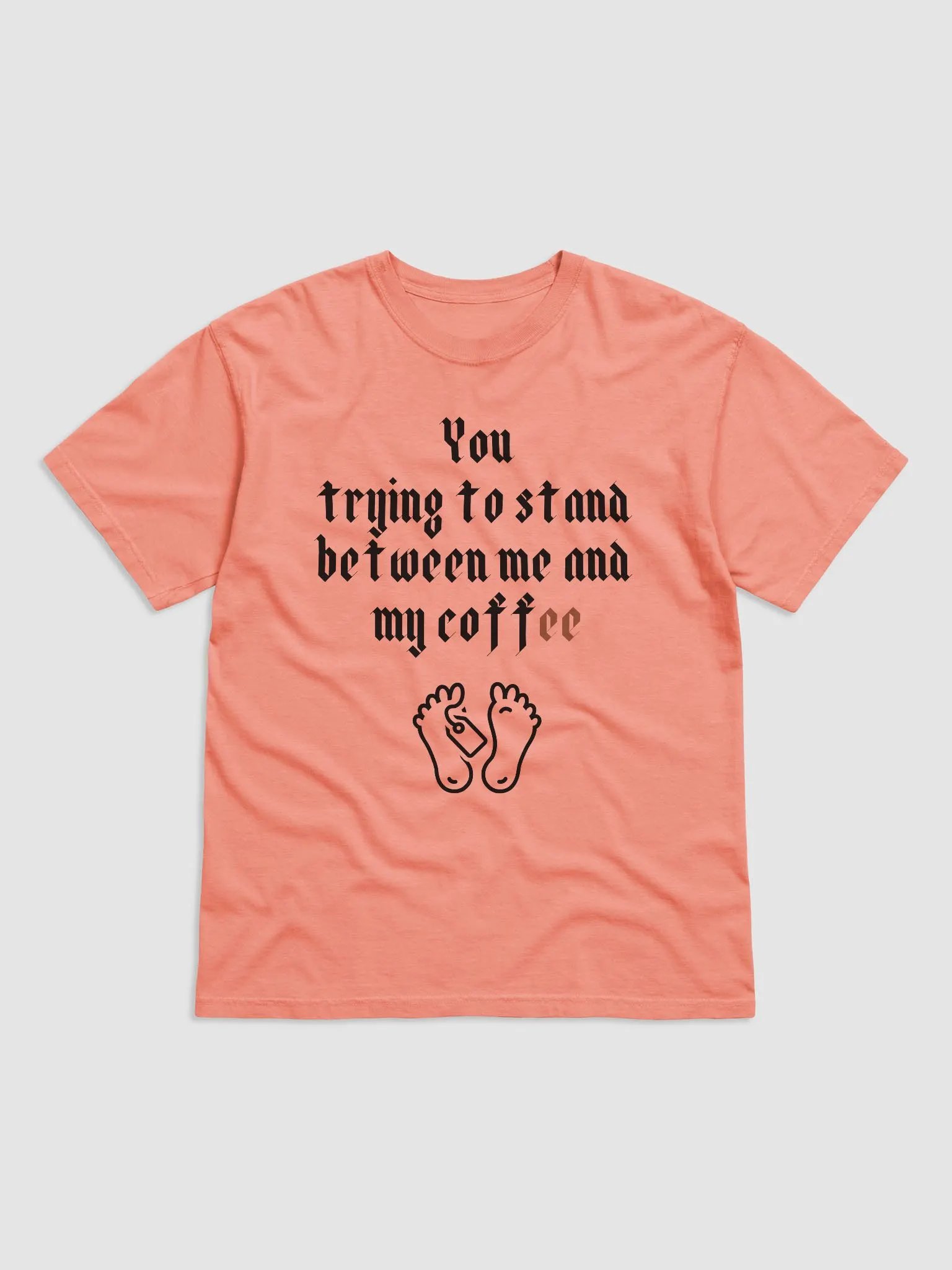 You trying to stand between me and my coffee Heavyweight T-Shirt product image (1)