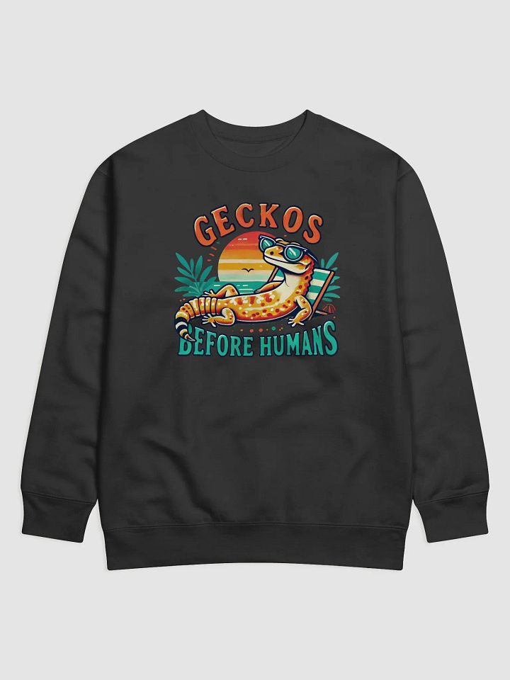 GECKOS BEFORE HUMANS Sweatshirt product image (17)
