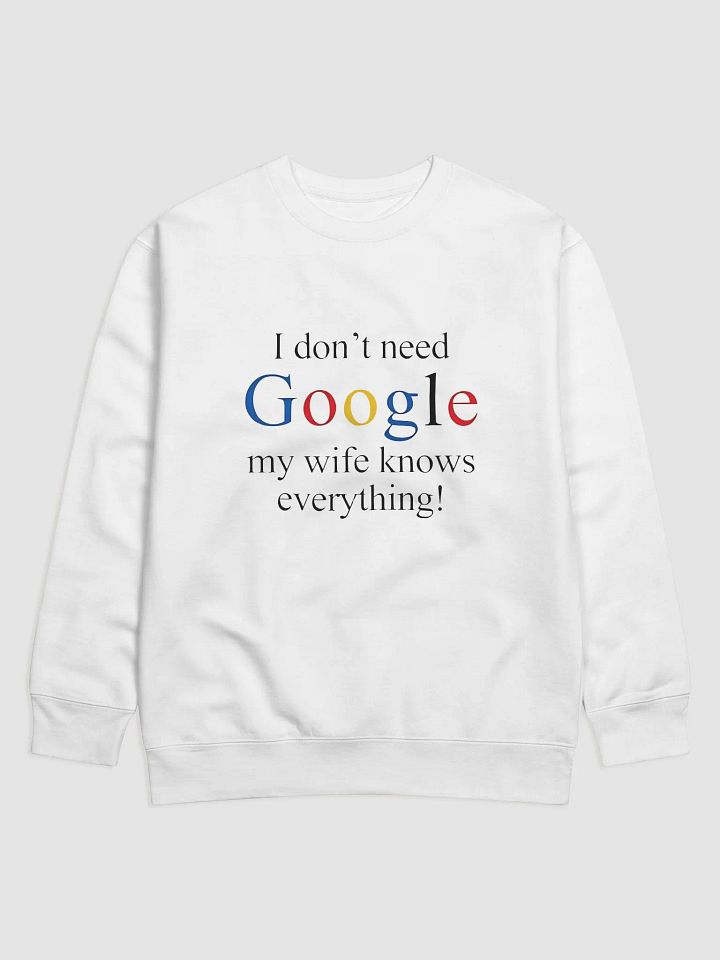 I Don't Need Google My Wife Knows Everything Crewneck Sweatshirt product image (5)