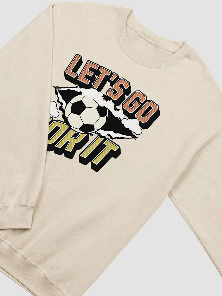 Lets Go For It Soccer Kick Ball Sweatshirt product image (2)
