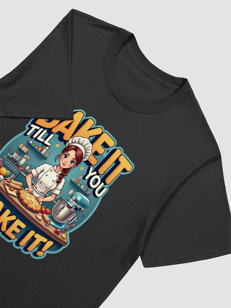 Bake It Till You Make It Chef T-Shirt product image (18)