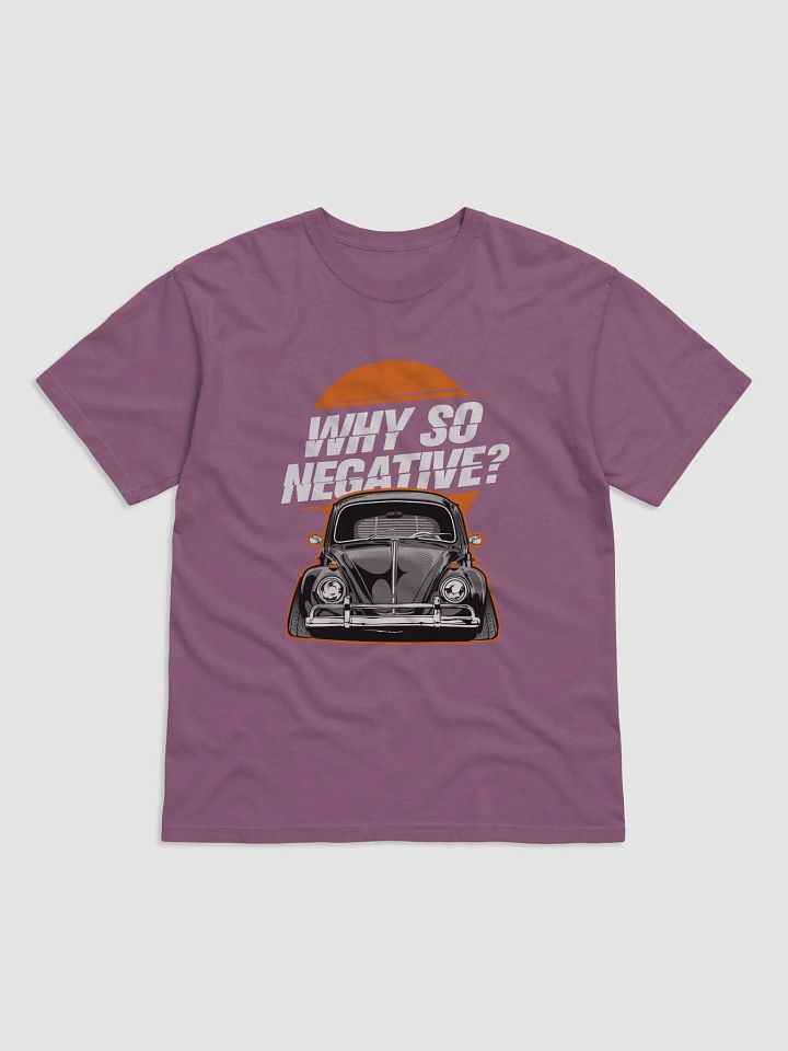 Why so negative Tee product image (9)