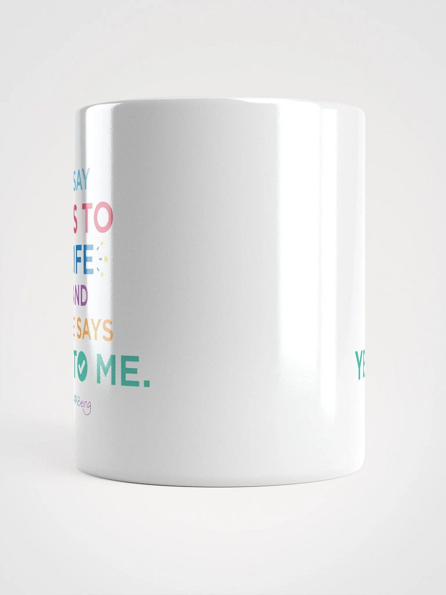 I say YES to life and life says YES to me product image (5)
