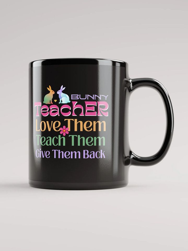 Bunny Teacher Teach, Love, Give Back Black Glossy Ceramic Mug product image (1)