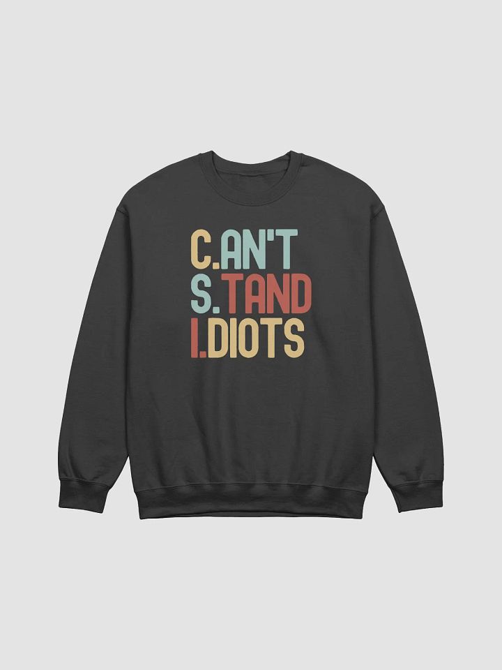 CSI: Can't Stand Idiots Sweatshirt product image (2)